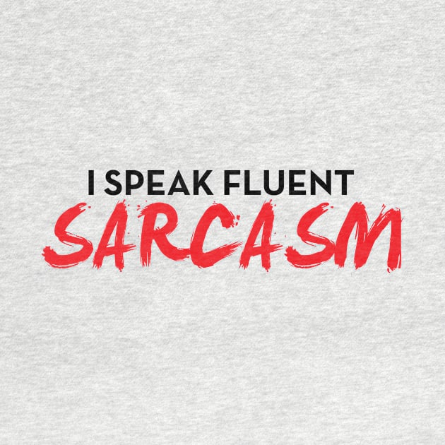 I Speak Fluent Sarcasm Funny Sayings Gift For Ironic People by klimentina